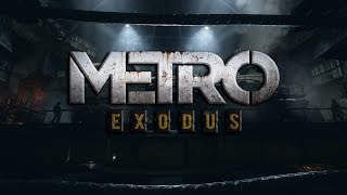 Metro Exodus Enhanced Edition - Part 1