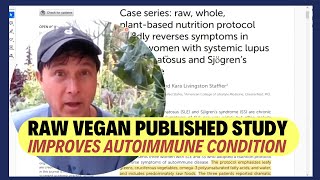 Raw Vegan Diet Reverses Autoimmune Disease Symptoms: Lupus & Sjogren's