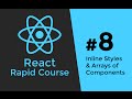 REACT JS TUTORIAL #8 - React Inline Styles & Component Arrays
