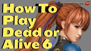 Dead or Alive 6 - Beginner Guide | What You Need To Know