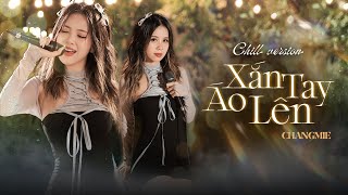 XẮN TAY ÁO LÊN (CHILL VERSION) | CHANGMIE X JASE