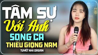 Tâm Sự Với Anh - Karaoke Thiếu Giọng Nam | Song Ca Với Tuyết Nhi Organ