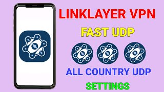 How to set up Link layer VPN with UDP fast settings for fast and secure browsing