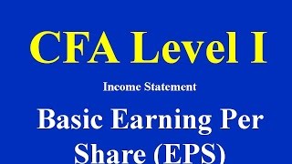 CFA Level I- Income Statement- Basic Earning Per Share (EPS)