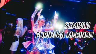 DJ SEMBILU X PURNAMA MERINDU BREAKBEAT TERBARU 2023 || GALAU TINGKAT TINGGI