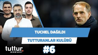 Chelsea'de Tuchel dağıldı | Serdar Ali & Ilgaz Çelikler & Yağız Sabuncuoğlu | Tutturanlar Kulübü #6