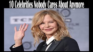 10 Celebrities Nobody Cares About Anymore