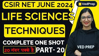 Complete Techniques in One Shot | CSIR NET JUNE 2024 Life Sciences | VedPrep Biology Academy