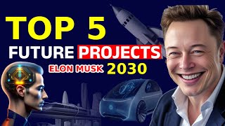 Top 5 Future Projects of Elon Musk | SPACEX , TESLA | #elonmusk