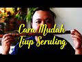 CARA MUDAH MENIUP SERULING | TUTORIAL SERULING BAMBU