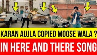 KARAN AUJLA Copied SIDHU MOOSE WALA In HERE AND THERE Song ?