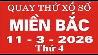Quay thử xổ số Miền Bắc ngày 11 tháng 3 năm 2026 - Quay thử XSMB, Xosothantai