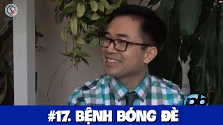 #17. BỆNH BÓNG ĐÈ