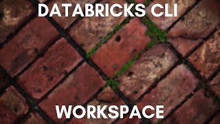Exploring the Databricks CLI - Workspaces