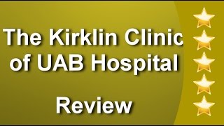 The Kirklin Clinic of UAB Hospital Birmingham Wonderful Five Star Review by Brian M.