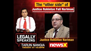 Legally Speaking with Tarun Nangia: The “Other Side” of Justice Rohinton Nariman