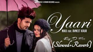 Yaari (Slowed + Reverb) Official Song : Nikk Ft Avneet Kaur | Punjabi Love Song