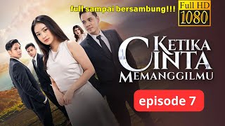 KETIKA CINTA MEMANGGILMU EPISODE 7 HARI INI 19 JANUARI 2025 FULL SAMPAI BERSAMBUNG ‼️