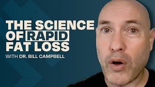 The Science of Rapid Fat Loss with Dr. Bill Campbell