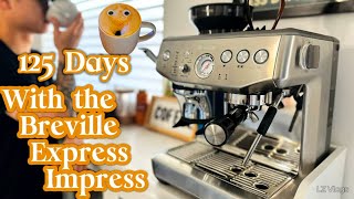 125 days with the Breville Express Impress