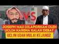 ‼️‼️ JOSEPH MAU DILAPORKAN SAMA UCLIM?