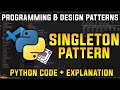 Singleton Pattern Explained | Programming and Design Patterns in Python