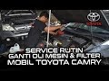 Service Rutin Ganti Oli Mesin, Filter Oli, Filter Udara, dan Filter AC pada Mobil Toyota Camry