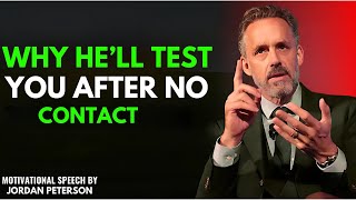 Why He'll Test You After No Contact \u0026 Make You Chase | Jordan Peterson's relationship advice''