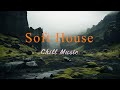 Soft House 2024 🌱🏔️Chill Music Mix【House / Relaxing Compilation / Instrumental】