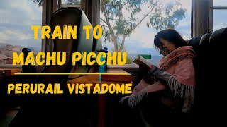 Panoramic Train to Machu Picchu | Take Perurail Vistadome to Augas Calientes | 秘魯馬丘比丘火車 | Ep. 175