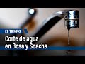 Corte de agua en Soacha y Bosa comenzará a las 3 am de este martes | El Tiempo