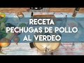 RECETA: PECHUGAS DE POLLO AL VERDEO