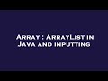 Array : ArrayList in Java and inputting