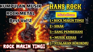 FULL MUSIK ROCK METAL TERBAIK || HANS ROCK || #MUSIKHITS#ROCK#METAL