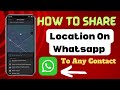 How to Share Location On Whatsapp From Maps | Share Current Location with Contacts |