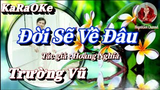 Karaoke Đời Sẽ Về Đâu _ Trường Vũ