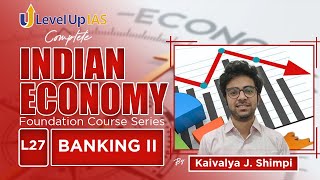 Complete Indian Economy Series | Lecture - 27 | BANKING - ll | LevelUp IAS #upsc #ias