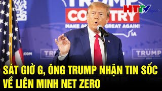 Điểm nóng quốc tế: Sát giờ G, ông Trump nhận tin sốc về liên minh Net Zero