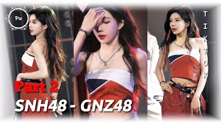 PART 2 | TIKTOK SNH48 - GNZ48 | 𝐏𝐢𝐳