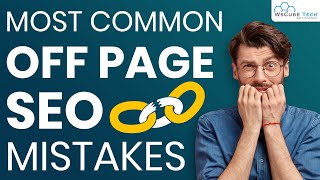 What are the Off-Page SEO Mistakes to be Avoided | SEO Tutorial