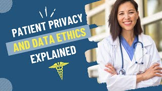 Patient Privacy & Data Ethics Explained | HIPAA Compliance