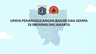 BPBD DKI Jakarta: Upaya Penanggulangan Banjir dan Gempa di Provinsi DKI Jakarta