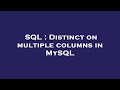 SQL : Distinct on multiple columns in MySQL