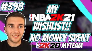 MY NBA 2K21 MYTEAM WISHLIST!! THIS COULD BE THE BEST MYTEAM EVER!! | NO MONEY SPENT EPISODE #398
