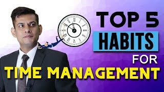 My Top 5 Time Management Habits | Time का मालिक बनना सीखो | How to be More Productive | Anurag Rishi
