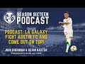 PODCAST: LA Galaxy Fight Austin FC and Come Out on Top!