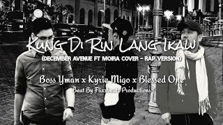 Kung Di Rin Lang Ikaw Rap Version - Boss Yman X Kyrie Migo X Blessed One