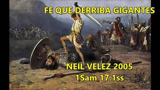 NEIL VELEZ. FE QUE DERRIBA GIGANTES. 1Sam 17,1ss (2005)