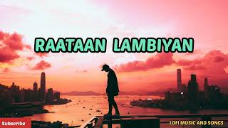 Raataan LAMBIYAN - Teri Meri Gallan Hogi Mashhur Lofi Song | Slowed+Reverb | Love  | Romantic Songs