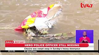 The Remains of  Kamukunji police officer David Chesire is yet to be retrieved from the Nairobi River
